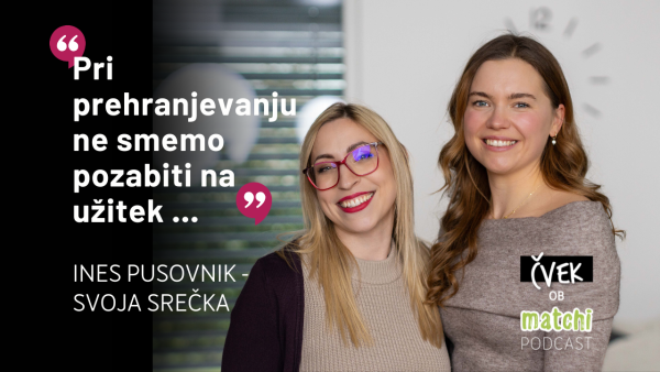 VIDEO in PODCAST: O izboljšanju prehranjevalnih navad z Ines Pusovnik